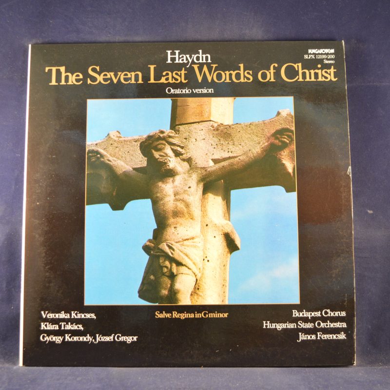 HAYDN , VERONIKA KINCSES, KLÁRA TAKÁCS, GYÖRGY KORONDY, JÓZSEF GREGOR, BUDAPEST CHORUS , HUNGARIAN STATE ORCHESTRA, JÁNOS FERENCSIK - THE SEVEN LAST WORDS OF CHRIST - ORATORIO VERSION / SALVE REGINA IN G MINOR - 2 LP