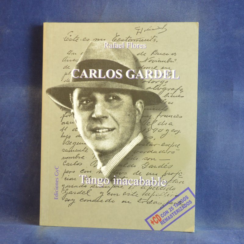 CARLOS GARDEL - TANGO INACABABLE / LIBRO DE RAFAEL FLORES - CD+ LIBRO