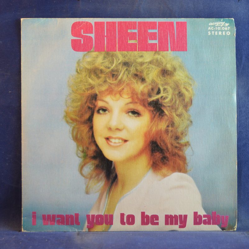SHEEN - I WANT YOU TO BE MY BABY / JUST A SMILE - SINGLE