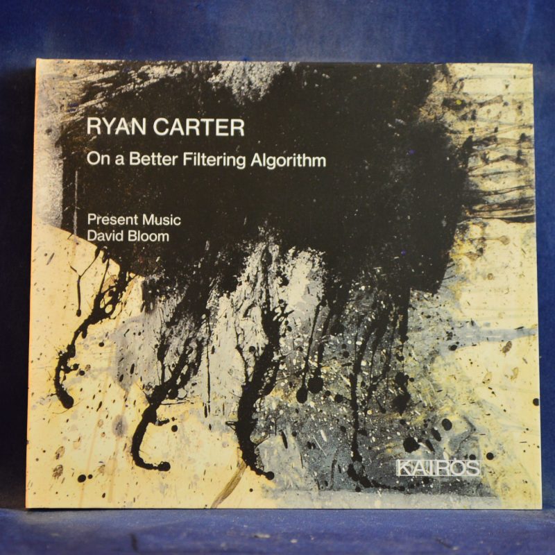 RYAN CARTER , PRESENT MUSIC, DAVID BLOOM - ON A BETTER FILTERING ALGORITHM - CD