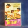 HUSH! - DVD