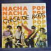 NACHA POP - CHICA DE AYER / NADIE PUEDE PARAR - SINGLE ( REEDICIÓN )