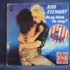 ROD STEWART - DA YA THINK I´M SEXY ? / DIRTY WEEKEND - SINGLE